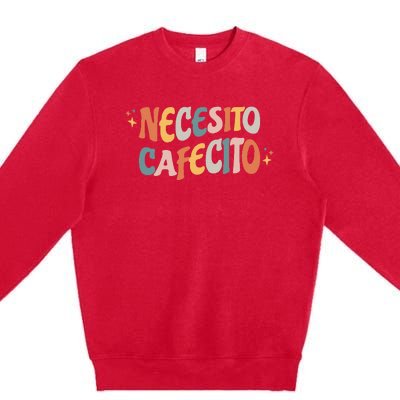 Necesito Cafecito Spanish Coffee Premium Crewneck Sweatshirt