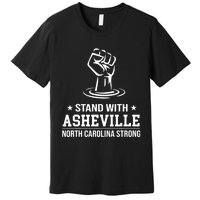 North Carolina Strong Asheville Nc Stand With Asheville 2024 Premium T-Shirt