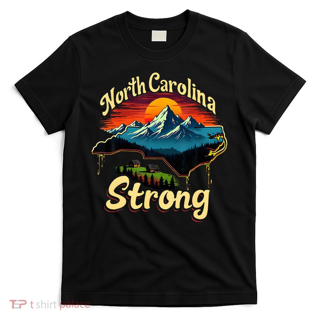 North Carolina Strong Strong Nc State Support For Carolina T-Shirt