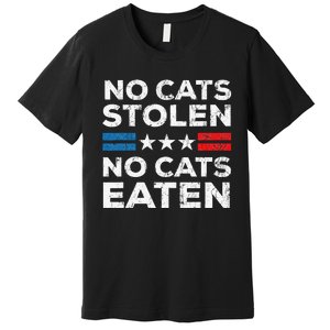 No Cats Stolen No Cats Eatin Trump 2024 Donald Trump Premium T-Shirt