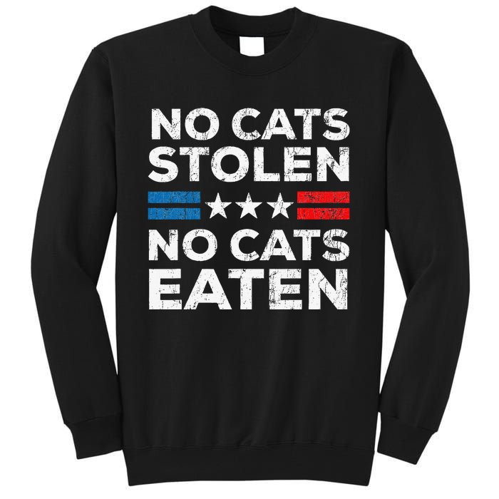 No Cats Stolen No Cats Eatin Trump 2024 Donald Trump Tall Sweatshirt