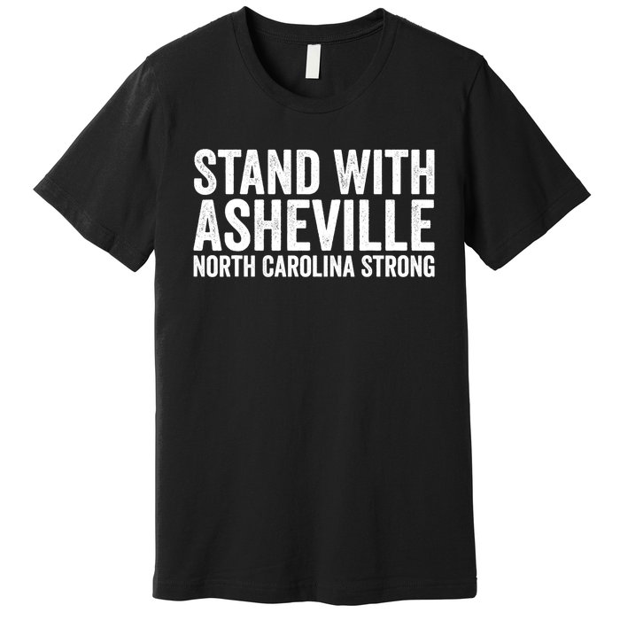 North Carolina Strong Asheville Nc Stand With Asheville 2024 Premium T-Shirt