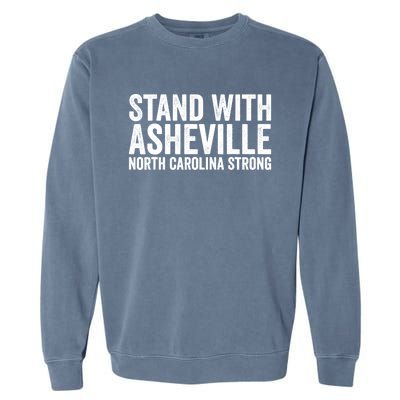 North Carolina Strong Asheville Nc Stand With Asheville 2024 Garment-Dyed Sweatshirt