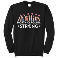 North Carolina Strong Support Nc Flag Tall Sweatshirt