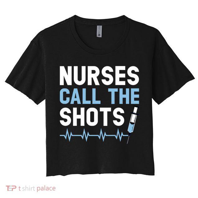 Nurses Call The Shots Certified Nursing Assistant Cna Gift Crop Top