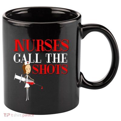 Nurses Call The Shots Gift Nurse Rn Wife Boss Mom Grandma 11oz C Handle Ceramic Mug