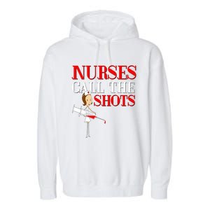 Nurses Call The Shots Gift Nurse Rn Wife Boss Mom Grandma Garment-Dyed Fleece Hoodie