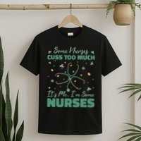 Nurses Cuss Too Much Funny St Patricks Day T-Shirt