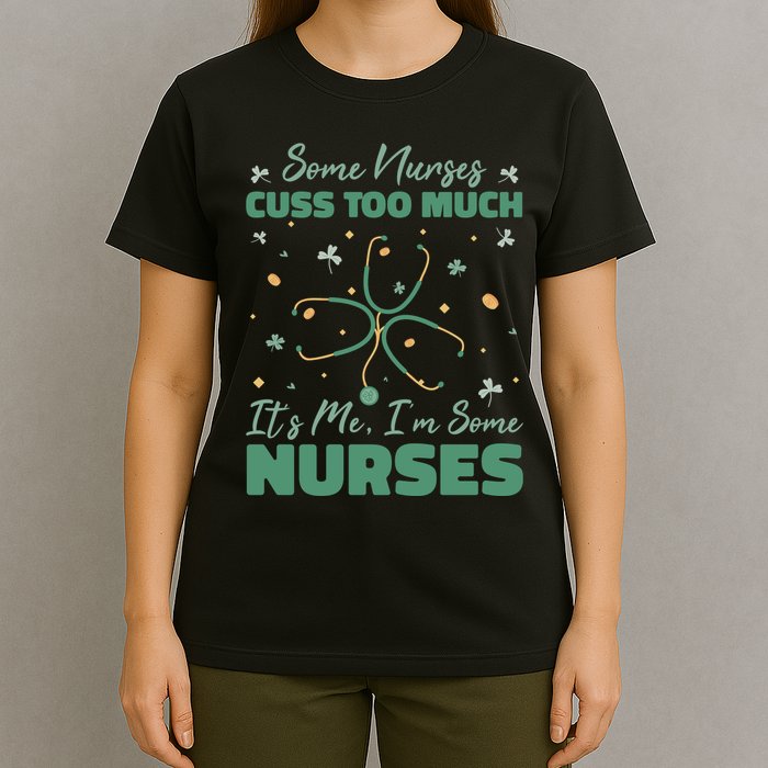 Nurses Cuss Too Much Funny St Patricks Day T-Shirt
