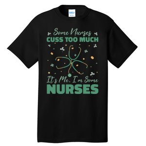 Nurses Cuss Too Much Funny St Patricks Day Tall T-Shirt