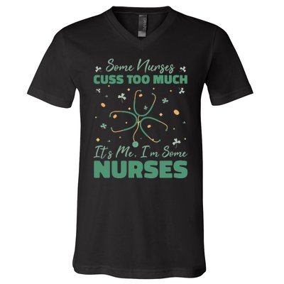 Nurses Cuss Too Much Funny St Patricks Day V-Neck T-Shirt