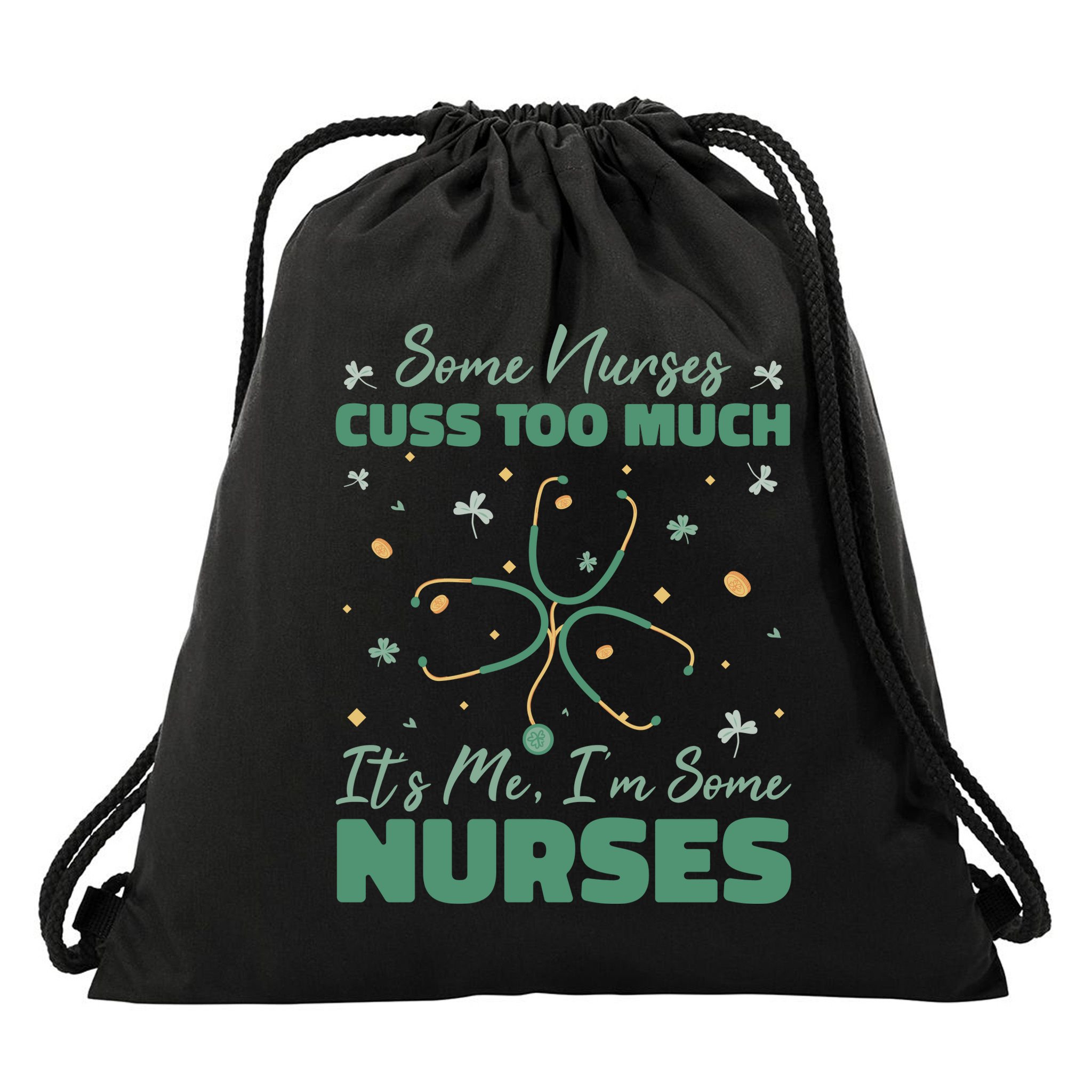Nurses Cuss Too Much Funny St Patricks Day Drawstring Bag