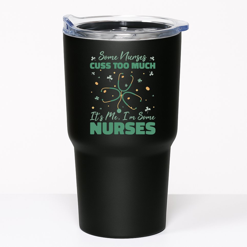 Nurses Cuss Too Much Funny St Patricks Day Tumbler