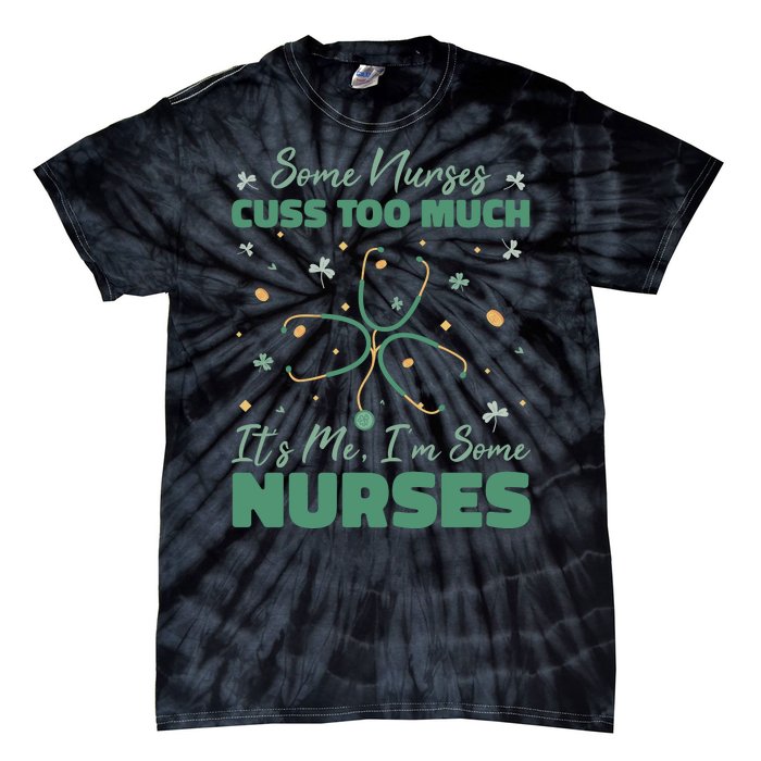 Nurses Cuss Too Much Funny St Patricks Day Tie-Dye T-Shirt