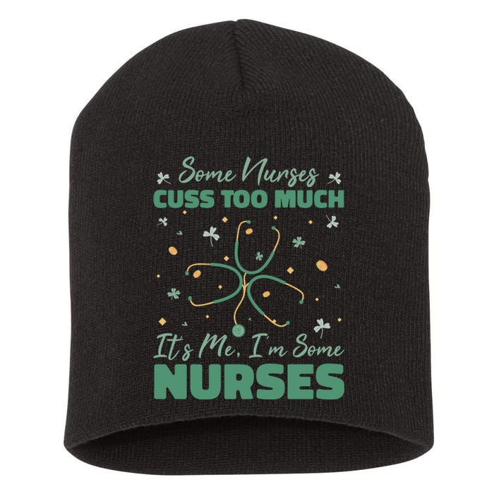 Nurses Cuss Too Much Funny St Patricks Day Short Acrylic Beanie