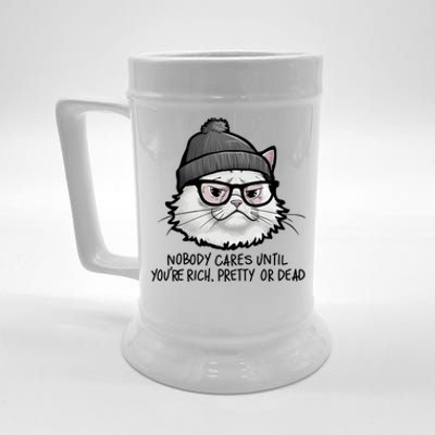 Nobody Cares Until YouRe Rich Pretty Or Funny Sarcastic Funny Gift Beer Stein