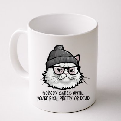 Nobody Cares Until YouRe Rich Pretty Or Funny Sarcastic Funny Gift Coffee Mug