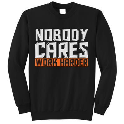 Nobody Cares Work Harder Motivational Fitness Workout Sweatshirt
