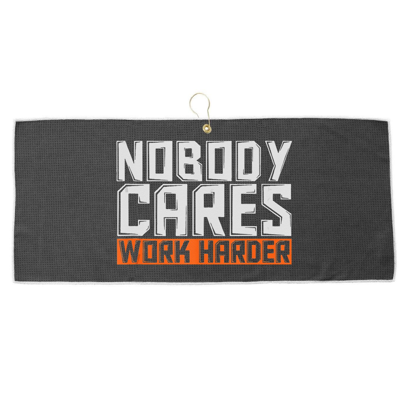 Nobody Cares Work Harder Motivational Fitness Workout Large Microfiber Waffle Golf Towel