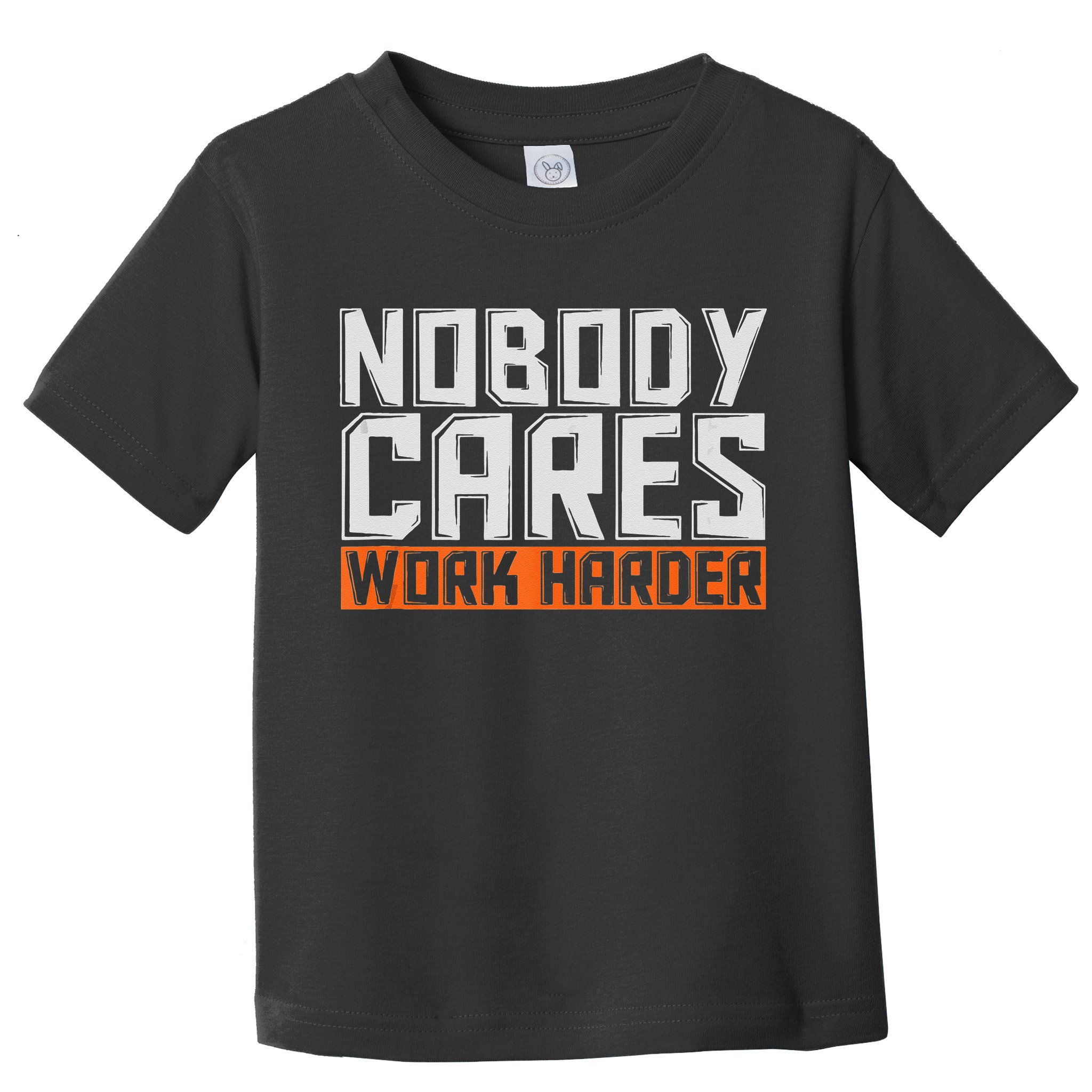 Nobody Cares Work Harder Motivational Fitness Workout Toddler T-Shirt
