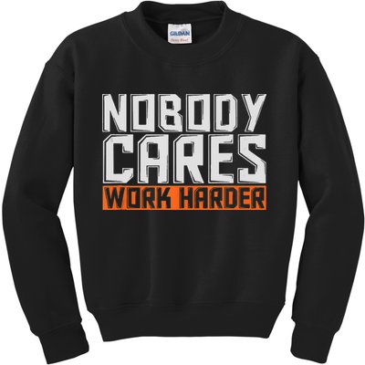 Nobody Cares Work Harder Motivational Fitness Workout Kids Sweatshirt