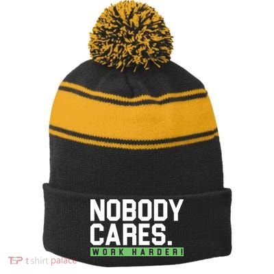 Nobody Cares Work Harder Stripe Pom Pom Beanie