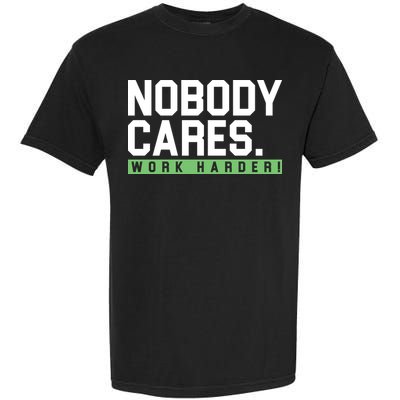 Nobody Cares Work Harder Garment-Dyed Heavyweight T-Shirt