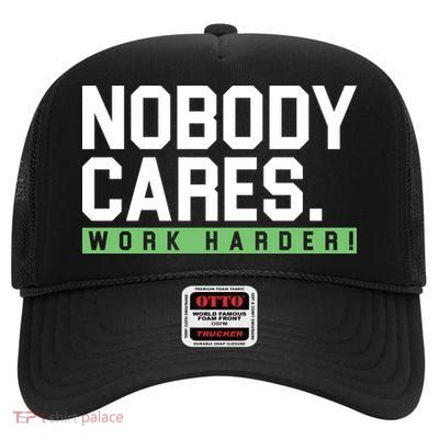 Nobody Cares Work Harder High Crown Mesh Back Trucker Hat