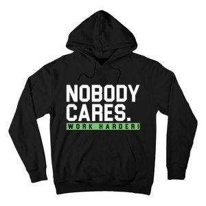 Nobody Cares Work Harder Hoodie