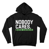 Nobody Cares Work Harder Hoodie