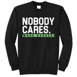 Nobody Cares Work Harder Sweatshirt