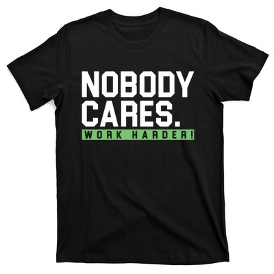 Nobody Cares Work Harder T-Shirt