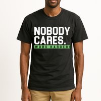 Nobody Cares Work Harder Tall T-Shirt
