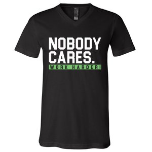 Nobody Cares Work Harder V-Neck T-Shirt