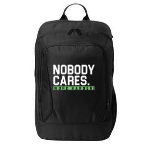 Nobody Cares Work Harder City Backpack