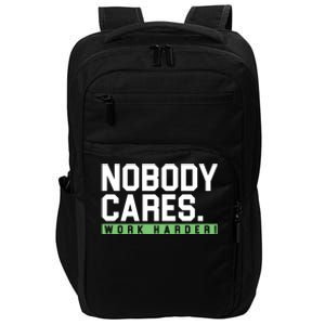 Nobody Cares Work Harder Impact Tech Backpack