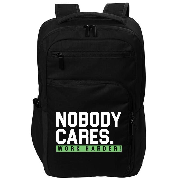 Nobody Cares Work Harder Impact Tech Backpack