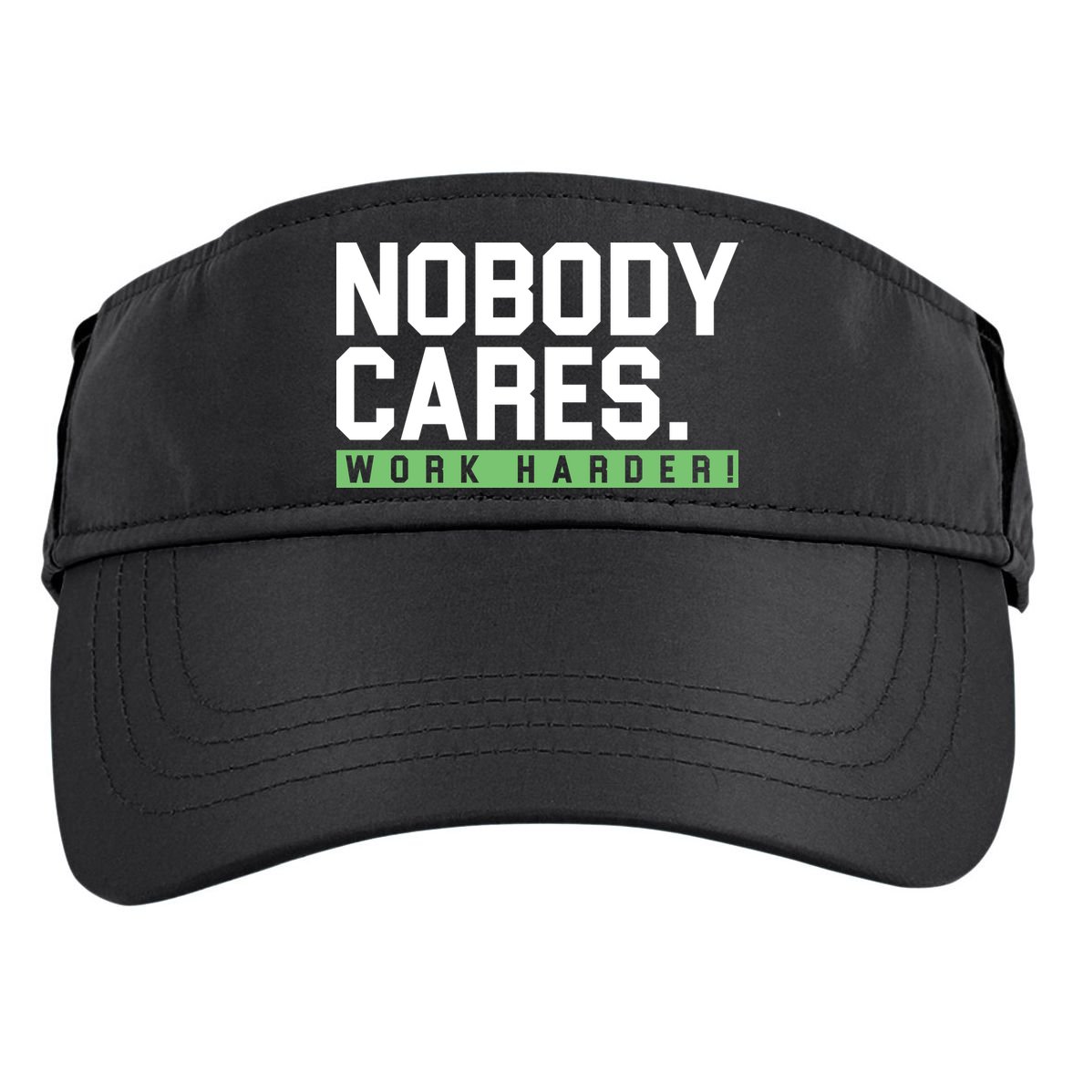 Nobody Cares Work Harder Adult Drive Performance Visor