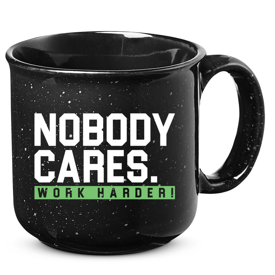 Nobody Cares Work Harder 15oz Campfire Ceramic Mug