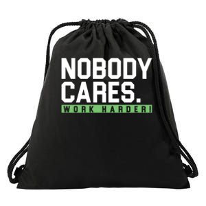 Nobody Cares Work Harder Drawstring Bag