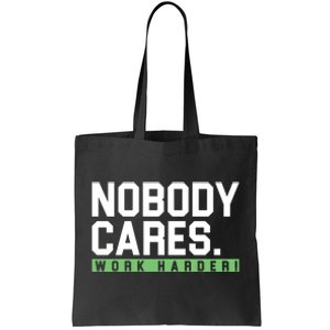 Nobody Cares Work Harder Tote Bag