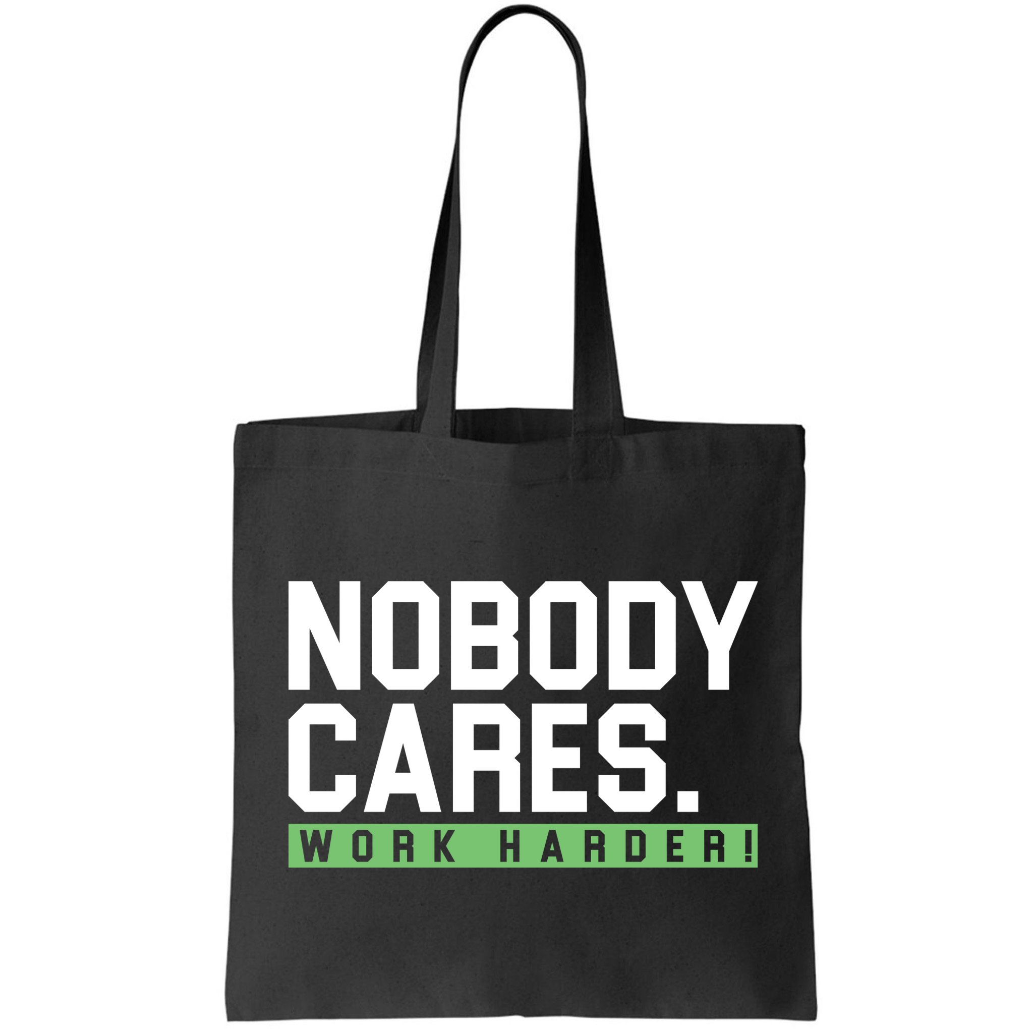 Nobody Cares Work Harder Bag
