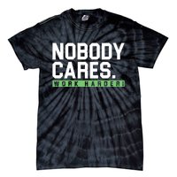 Nobody Cares Work Harder Tie-Dye T-Shirt