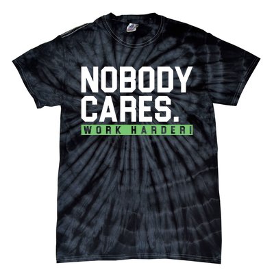 Nobody Cares Work Harder Tie-Dye T-Shirt