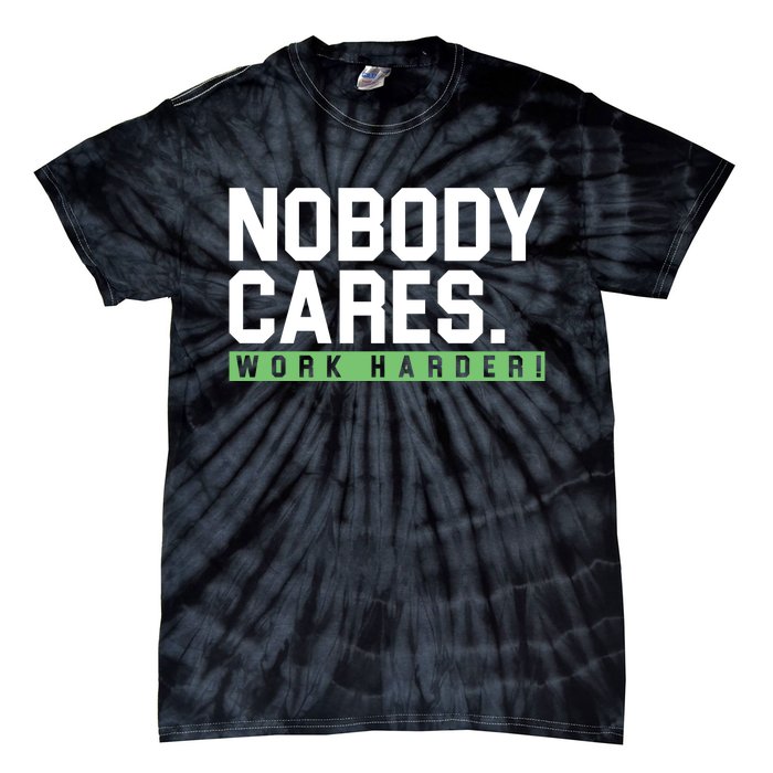 Nobody Cares Work Harder Tie-Dye T-Shirt