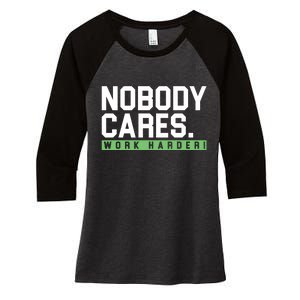 Nobody Cares Work Harder Women's Tri-Blend 3/4-Sleeve Raglan Shirt