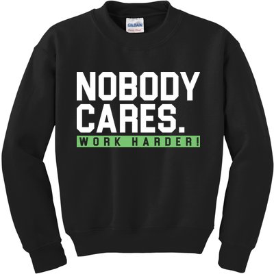 Nobody Cares Work Harder Kids Sweatshirt