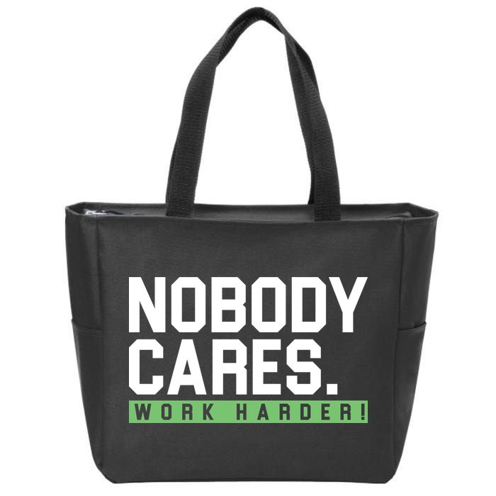 Nobody Cares Work Harder Zip Tote Bag