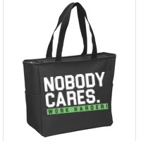 Nobody Cares Work Harder Zip Tote Bag