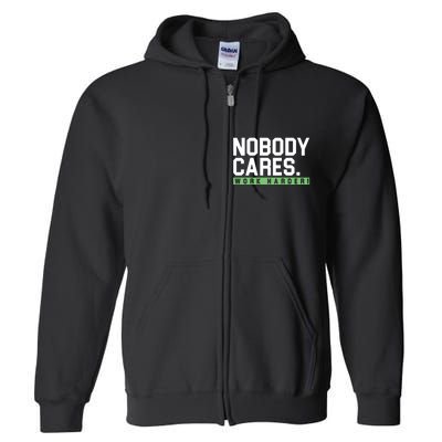 Nobody Cares Work Harder Full Zip Hoodie